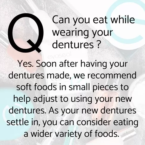 Dentures frequently asked questions FAQ - can you eat while wearing your dentures