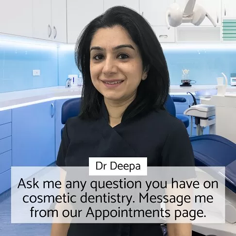 Cosmetic Dentist London FAQs - Ask Dr Deepa Any Question